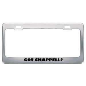  Got Chappell? Last Name Metal License Plate Frame Holder 