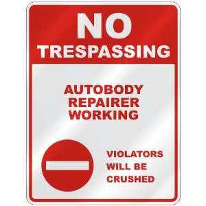  NO TRESPASSING  AUTOBODY REPAIRER WORKING VIOLATORS WILL 