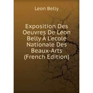   ecole Nationale Des Beaux Arts (French Edition) Leon Belly Books
