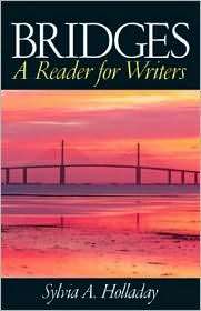 Bridges A Reader for Writers, (0131847600), Sylvia A. Holladay 