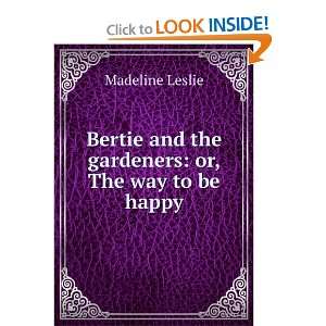  Bertie and the gardeners or, The way to be happy 