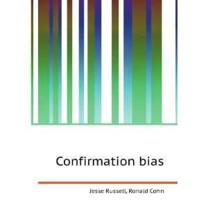  Confirmation bias Ronald Cohn Jesse Russell Books