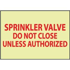 Fire, Sprinkler Valve Do Not Close Unless Authorized, 10X14, Rigid 