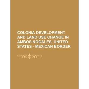  Colonia development and land use change in Ambos Nogales 