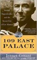 109 East Palace Robert Oppenheimer and the Secret City of Los Alamos