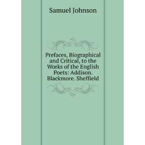   English Poets Addison. Blackmore. Sheffield Samuel Johnson Books