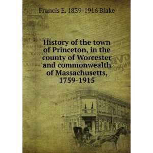   of Massachusetts, 1759 1915 Francis E. 1839 1916 Blake Books
