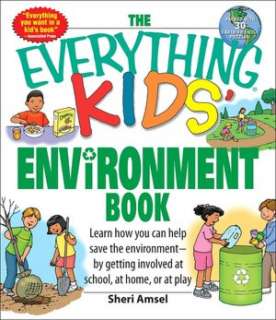 Everything Kids Environment Book Learn how you can help the 
