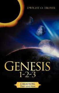 Genesis 1 2 3 NEW by Dwight O. Troyer 9781604771374  