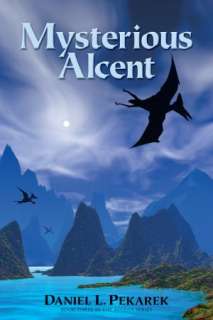   Alcent The Ultimate Adventure by Daniel L. Pekarek 