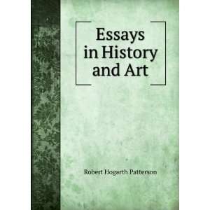  Essays in History and Art Robert Hogarth Patterson Books