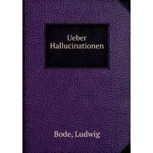 Ueber Hallucinationen Ludwig Bode  Books