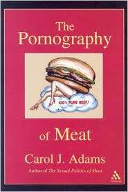 Pornography of Meat, (0826416462), Carol J. Adams, Textbooks   Barnes 