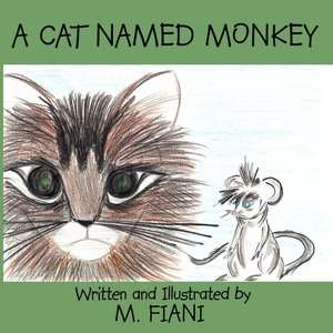   A Cat Named Monkey by M. Fiani, AuthorHouse 