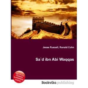 Sa`d ibn Abi Waqqas Ronald Cohn Jesse Russell  Books