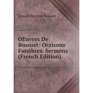   ¨bres. Sermons (French Edition) Jacques BÃ©nigne Bossuet Books