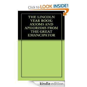 THE LINCOLN YEAR BOOK AXIOMS AND APHORISMS FROM THE GREAT EMANCIPATOR 