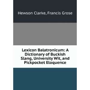  Lexicon Balatronicum A Dictionary of Buckish Slang, University Wit 