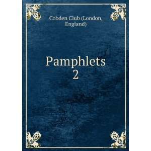  Pamphlets. 2 England) Cobden Club (London Books