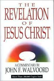 Revelation of Jesus Christ, (0802473091), Walvoord, Textbooks   Barnes 