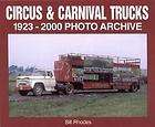 Circus and Carnival Trucks 1923 2000 by Bill Rhodes 2001, Paperback 