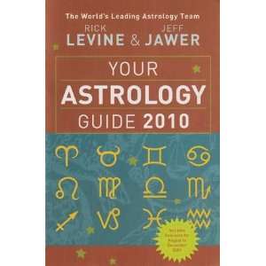  2010 Your Astrology Guide by Rick Levine/ Jeff Jawer 