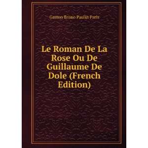   Guillaume De Dole (French Edition) Gaston Bruno Paulin Paris Books
