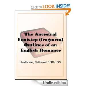 The Ancestral Footstep (fragment) Outlines of an English Romance 