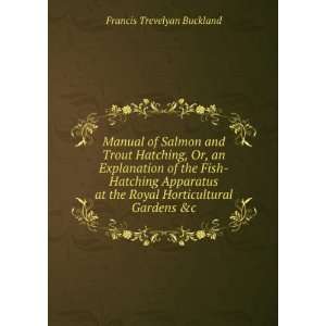   the Royal Horticultural Gardens &c Francis Trevelyan Buckland Books