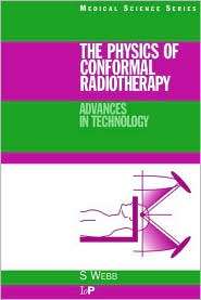 The Physics of Conformal Radiotherapy Advances in Technology 
