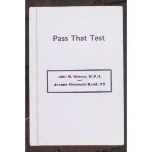  Pass That Test John M. Weiner; Joanne Piniewski Bond 