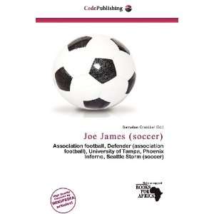    Joe James (soccer) (9786135862652) Barnabas Cristóbal Books