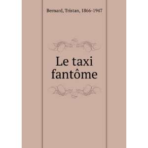  Le taxi fantÃ´me Tristan, 1866 1947 Bernard Books