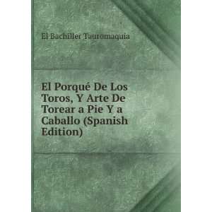  Pie Y a Caballo (Spanish Edition) El Bachiller Tauromaquia Books
