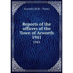   of the Town of Acworth. 1941 Acworth (N.H.  Town)  Books