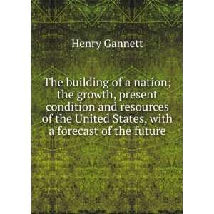   , with a forecast of the future Henry Gannett  Books