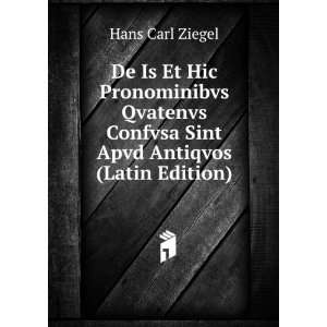   Confvsa Sint Apvd Antiqvos (Latin Edition) Hans Carl Ziegel Books