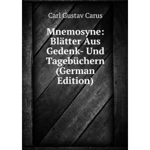   Gedenk  Und TagebÃ¼chern (German Edition) Carl Gustav Carus Books