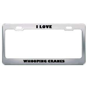  I Love Whooping Cranes Animals Metal License Plate Frame 