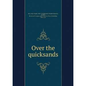  Over the quicksands Anna Chapin Richards, Harriet 