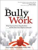   The Bully at Work What You Can Do to Stop the Hurt 