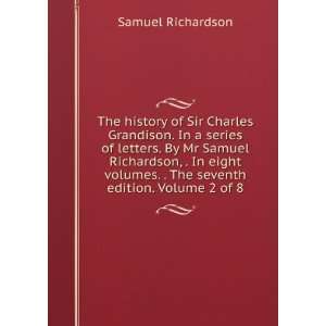 The history of Sir Charles Grandison. In a series of letters. By Mr 
