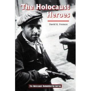 The Holocaust Heroes (Holocaust Remembered) by David K. Fremon (Jul 