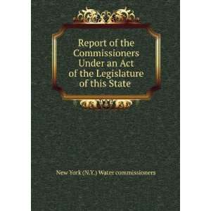 Report of the Commissioners Under an Act of the Legislature of this 