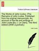 The Works Of John Locke. (The Remains Of John Locke. Published From 