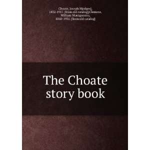  The Choate story book Joseph H[odges], 1832 1917. [from 