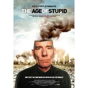 The Age of Stupid Movie Poster (11 x 17 Inches   28cm x 44cm) (2009 