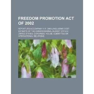  Freedom Promotion Act of 2002 report (to accompany H.R 