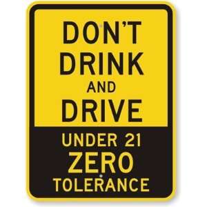 Dont Drink And Drive, Under 21 Zero Tolerance Diamond Grade Sign, 24 