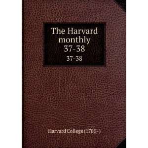  The Harvard monthly. 37 38 Harvard College (1780 